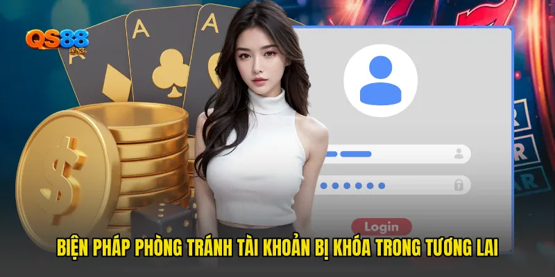 Biện pháp phòng tránh tài khoản bị khóa trong tương lai