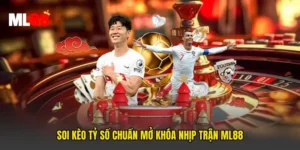 Soi Kèo Tỷ Số Chuẩn Mở Khóa Nhịp Trận ML88